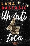 Uhvati zeca by Lana Bastašić