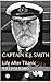 Captain E.J. Smith: Life Af...