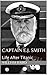 Captain E.J. Smith: Life After Titanic