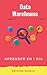 Aprender Almacenamiento de Datos en 1 Día: Guía ETL completa para principiantes (Spanish Edition)