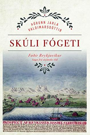 Skúli fógeti: Faðir Reykjavíkur: Saga frá átjándu öld (Kindle Edition)