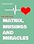 Matrix Musings And Miracles by Ken Graydon