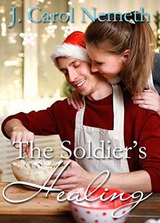 The Soldier's Healing (Wounded Soldier #3)