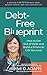 Debt-Free Blueprint: How to Get Out of Debt and Build a Financial Life You Love
