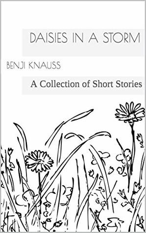Daisies in a Storm: A Collection of Short Stories (Kindle Edition)