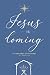Jesus Is Coming: A Christma...