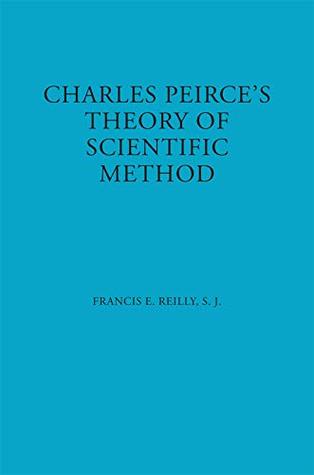 Charles Peirce's Theory of Scientific Method (Kindle Edition)