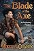 The Blade of the Axe: A pre...