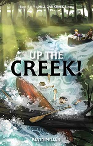 Up the Creek! (Milligan Creek, #1)