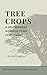 Tree Crops: A Permanent Agriculture (Annotated)