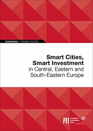 Smart Cities, Smart Investment in Central, Eastern and South-Eastern Europe (ECONOMICS – THEMATIC STUDIES)