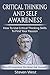 Critical Thinking and Self-Awareness: How to Use Critical Thinking Skills to Find Your Passion: Plus 20 Questions You Must Ask Yourself