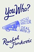 You Who? Why You Matter and How to Deal With It