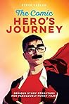 The Comic Hero's Journey by Steve Kaplan The Comic Hero's Journey by Steve Kaplan