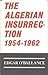 The Algerian Insurrection 1954-1962