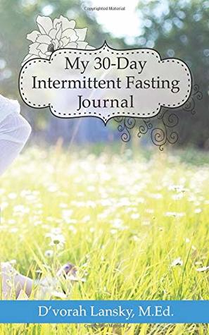 My 30-Day Intermittent Fasting Journal: Lose Weight and Gain Clarity, Energy and Inspiration (Paperback)