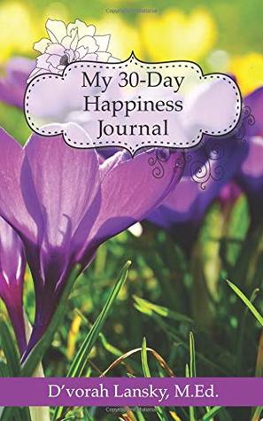 My 30-Day Happiness Journal: Live Your Best Life and Enjoy More Happiness (Paperback)