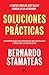 Soluciones prácticas: 30 estrategias para potenciar mis fortalezas y resolver los conflictos (Spanish Edition)