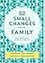 52 Small Changes for the Family: Build Confidence * Deepen Connections * Get Healthy * Increase Intelligence