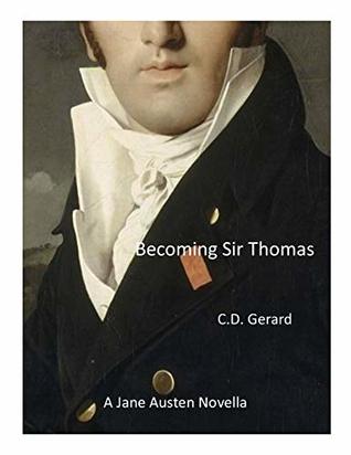 Becoming Sir Thomas: A Jane Austen Novella (Kindle Edition)