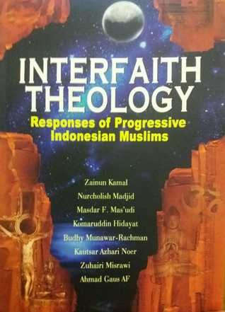 Interfaith Theology: Responses of Progressive Indonesian Muslims