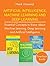 Artificial Intelligence, Machine Learning and Deep Learning: Essential Concepts to Know about Machine Learning, Deep Learning and Artificial Intelligence (Three Book Bundle)