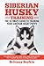 Siberian Husky Training - The Ultimate Guide to Training Your... by Brittany Boykin
