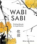 Wabi Sabi: Finding Beauty in Imperfection