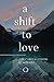 A Shift to Love: Zen Storie...