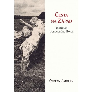 Cesta na Západ: Po stopách ochočeného Boha