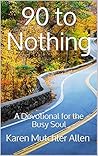 90 to Nothing: A ...