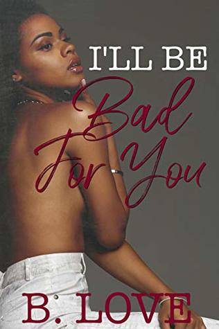 I'll be Bad for You (Kindle Edition)