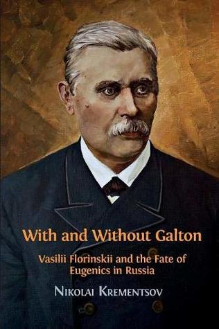 With and Without Galton: Vasilii Florinskii and the Fate of Eugenics in Russia (Paperback)