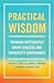 Practical Wisdom by Peter D. Eckel