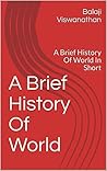 A Brief History Of World: A Brief History Of World In Short