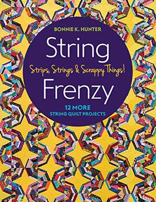 String Frenzy: Strips, Strings & Scrappy Things! (Kindle Edition)