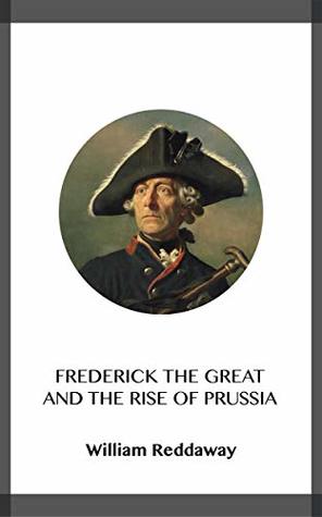 Frederick the Great and the Rise of Prussia (Kindle Edition)