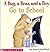 A BUG A BEAR AND A BOY GO TO SCHOOL