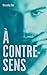Nick (À contre-sens #2)