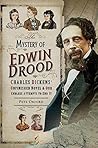 The Mystery of Edwin Drood: Charles Dickens' Unfinished Novel and Our Endless Attempts to End It