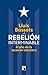 La rebelión interminable: E...