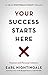 Your Success Starts Here: P...