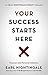 Your Success Starts Here: Purpose and Personal Initiative (An Official Nightingale Conant Publication)