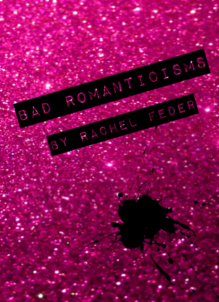 Bad Romanticisms