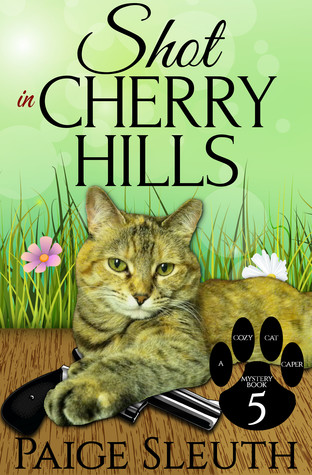 Shot in Cherry Hills (Cozy Cat Caper Mystery, #5)
