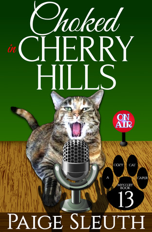 Choked in Cherry Hills (Cozy Cat Caper Mystery, #13)