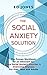The Social Anxiety Solution...