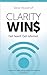Clarity Wins: Get Heard. Ge...