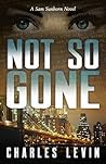 Not So Gone (Sam Sunborn, #2) Not So Gone (Sam Sunborn, #2)