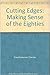 Cutting Edges: Making Sense of the Eighties